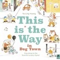 Cover: This is the Way in Dogtown - Frances Lincoln Children's Books