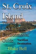 Cover: St. Croix Island Travel, USVI Touristic Environmental Guide - Blurb