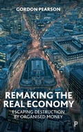 Cover: Remaking the Real Economy - Policy Press