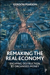 Abbildung von: Remaking the Real Economy - Policy Press