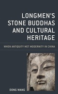 Cover: Longmen's Stone Buddhas and Cultural Heritage - Rowman & Littlefield Publishers