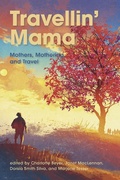 Cover: Travellin Mama Mothers, Mothering and Travel - Demeter Press