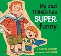 Cover: My Dad Thinks He's Super Funny - Walker Books Australia