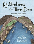 Cover: Reflections from Them Days: A Residential School Memoir from Nunatsiavut - Inhabit Education Books Inc.