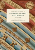Cover: The Fabric Accounts of St Stephen's Chapel, Westminster, 1292-1396 - De Gruyter