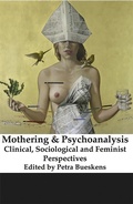Cover: Mothering and Psychoanalysis: Clinical, Sociological and Feminist Perspectives - Demeter Press