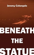 Cover: Beneath the Statue - Now or Never Publishing Company