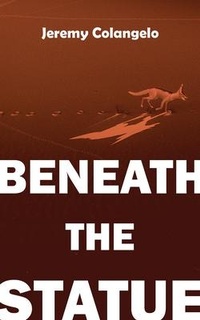 Enlarge image Cover: Beneath the Statue - Now or Never Publishing Company
