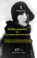 Cover: Heroines manipulees ou les beaux-arts de la mort - EDITIONS ORIZONS
