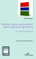 Cover: Territoire, mythe, repr&eacute;sentation dans la litt&eacute;rature gambienne - Editions L'Harmattan