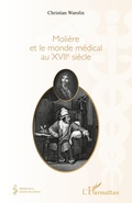 Cover: Moli&egrave;re et le monde m&eacute;dical du XVIIe si&egrave;cle - M&eacute;decine &agrave; travers les si&egrave;cles