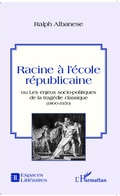 Cover: Racine &agrave; l'&eacute;cole r&eacute;publicaine - Editions L'Harmattan