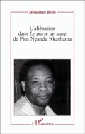 Cover: L'ali&eacute;nation dans "Le pacte de sang" de Pius Ngandu Nkashama - Editions L'Harmattan