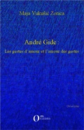 Cover: Andr&eacute; Gide : Les gestes d'amour et l'amour des gestes - Universit&eacute;s
