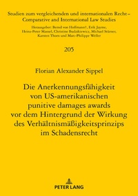 Abbildung von: Die Anerkennungsfaehigkeit von US-amerikanischen punitive damages awards vor dem Hintergrund der Wirkung des Verhaeltnismaeßigkeitsprinzips im Schadensrecht - Peter Lang Verlag
