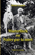 Cover: Maeterlinck ou Naitre par la mort - EDITIONS ORIZONS