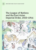 Cover: The League of Nations and the East Asian Imperial Order, 1920-1946 - Palgrave Macmillan