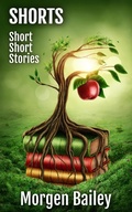 Cover: Shorts ~ Short Short Stories (Morgen Bailey's Short Story Collections) - August Publishing UK