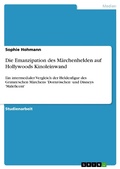 Cover: Die Emanzipation des M&auml;rchenhelden auf Hollywoods Kinoleinwand - GRIN Verlag