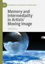 Cover: Memory and Intermediality in Artists' Moving Image - Palgrave Macmillan