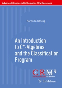 Abbildung von: An Introduction to C*-Algebras and the Classification Program - Birkhäuser