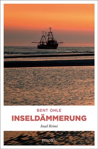 Abbildung von: Inseldämmerung. Inselpolizist Nils Petersen ermittel auf Föhr - sein 4. Fall - Emons Verlag