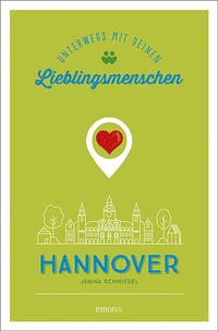 Abbildung von: Hannover. Unterwegs mit deinen Lieblingsmenschen - Emons Verlag