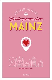 Abbildung von: Mainz. Unterwegs mit deinen Lieblingsmenschen - Emons Verlag