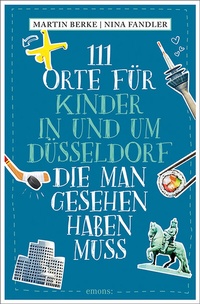 Abbildung von: 111 Orte für Kinder in und um Düsseldorf, die man gesehen haben muss - Emons Verlag