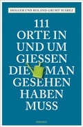 Cover: 111 Orte in und um Gie&szlig;en, die man gesehen haben muss - Emons Verlag