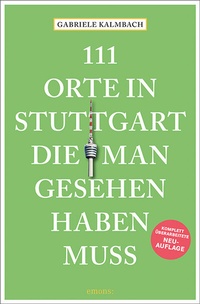 Abbildung von: 111 Orte in Stuttgart, die man gesehen haben muss - Emons Verlag