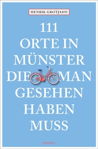 Abbildung von: 111 Orte in Münster, die man gesehen haben muss - Emons Verlag