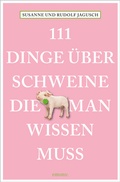 Cover: 111 Dinge &uuml;ber Schweine, die man wissen muss - Emons Verlag