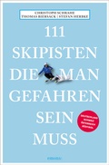 Cover: 111 Skipisten, die man gefahren sein muss - Emons Verlag