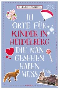 Abbildung von: 111 Orte für Kinder in Heidelberg, die man gesehen haben muss - Emons Verlag