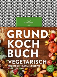 Abbildung von: Grundkochbuch Vegetarisch - Dr. Oetker - ein Verlag der Edel Verlagsgruppe