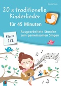 Cover: 20 x traditionelle Kinderlieder f&uuml;r 45 Minuten - Klasse 1/2 - Verlag an der Ruhr