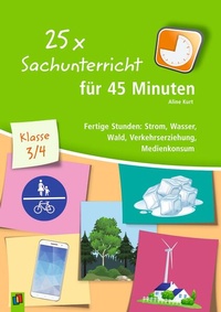Abbildung von: 25 x Sachunterricht für 45 Minuten - Klasse 3/4 - Verlag an der Ruhr