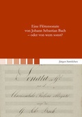 Cover: Eine Fl&ouml;tensonate von Johann Sebastian Bach - oder von wem sonst? - Shaker