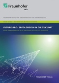 Cover: Future R&D: Erfolgreich in die Zukunft - Fraunhofer Verlag