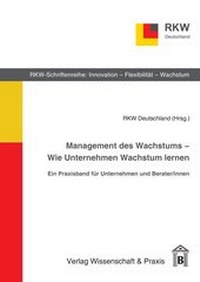 Abbildung von: Management des Wachstums - Wie Unternehmen Wachstum lernen. - Verlag Wissenschaft & Praxis