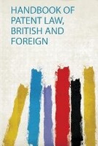 Abbildung von: Handbook of Patent Law, British and Foreign - HardPress Ltd