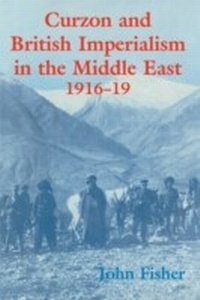 Abbildung von: Curzon and British Imperialism in the Middle East, 1916-1919 - Routledge