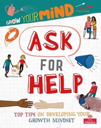 Abbildung von: Ask for Help: Top Tips on Developing Your Growth Mindset - Crabtree Publishing Co,US