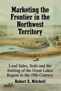 Cover: Marketing the Frontier in the Northwest Territory - McFarland & Co Inc