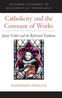 Cover: Catholicity and the Covenant of Works - Oxford University Press Inc