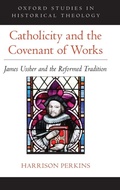 Cover: Catholicity and the Covenant of Works - Oxford University Press Inc
