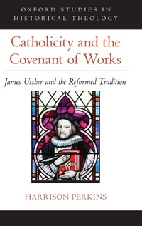 Enlarge image Cover: Catholicity and the Covenant of Works - Oxford University Press Inc