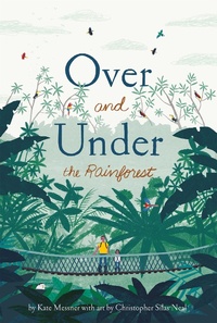 Enlarge image Cover: Over and Under the Rainforest - Chronicle Books LLC