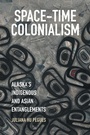 Cover: Space-Time Colonialism - The University of North Carolina Press